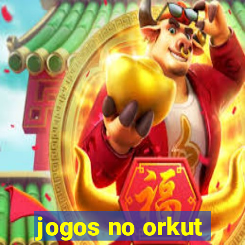 jogos no orkut